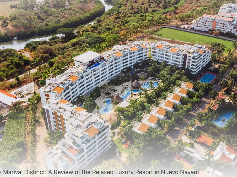 Marival Distinct: A Review of the Relaxed Luxury Resort in Nuevo Nayarit